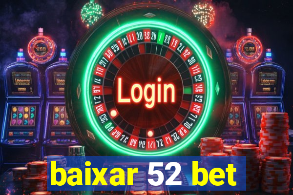 baixar 52 bet